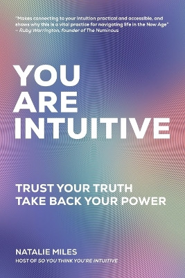 You Are Intuitive: Trust Your Truth. Take Back Your Power. by Natalie Miles 9781735471013