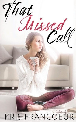 That Missed Call by Kris Francoeur 9781950502691