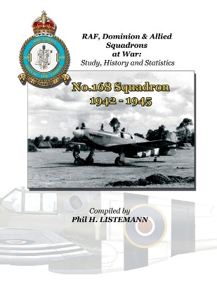 No. 168 Squadron 1942-1945 by Phil H Listemann 9782918590644
