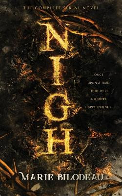 Nigh: The Complete Serial Novel by Marie Bilodeau 9781777715465