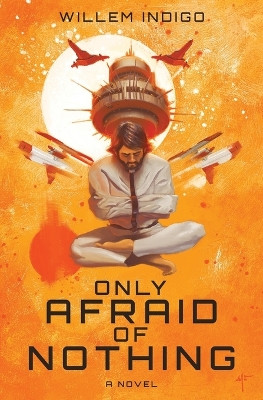 Only Afraid of Nothing by Willem Indigo 9781639884117