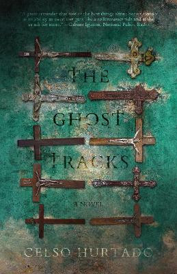 The Ghost Tracks: The San Antonio Supernatural Detective Agency by Celso Hurtado 9781950301072