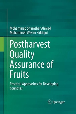 Postharvest Quality Assurance of Fruits: Practical Approaches for Developing Countries by Mohammad Shamsher Ahmad 9783319369549