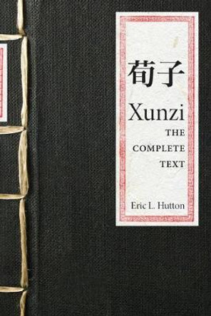 Xunzi: The Complete Text by Xunzi