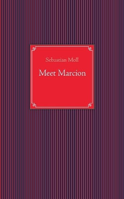 Meet Marcion by Sebastian Moll 9783738663211