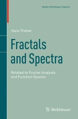 Fractals and Spectra: Related to Fourier Analysis and Function Spaces by Hans Triebel 9783034800334