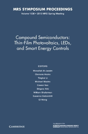 Compound Semiconductors: Volume 1538: Thin-Film Photovoltaics, LEDs, and Smart Energy Controls by Mowafak Al-Jassim 9781605115153