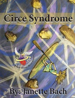 Circe Syndrome: Book 1 of the Rogue Divine Heart Stories by Janette Bach 9781087809472
