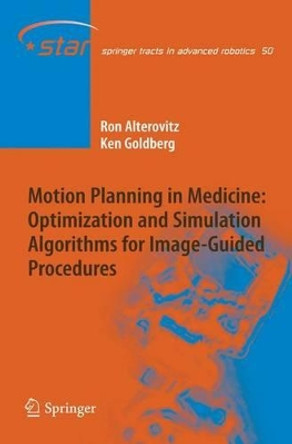 Motion Planning in Medicine: Optimization and Simulation Algorithms for Image-Guided Procedures by Ron Alterovitz 9783642088742