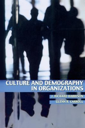 Culture and Demography in Organizations by J. Richard Harrison