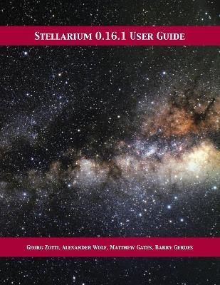 Stellarium 0.16.1 User Guide by Georg Zotti 9781680921663