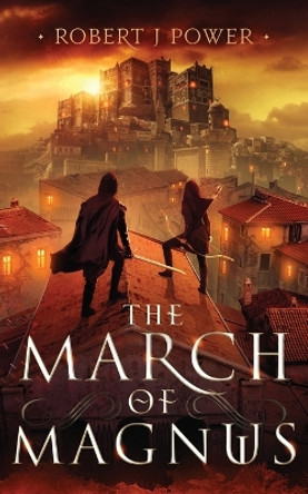 The March of Magnus by Robert J Power 9781999999490 The March of Magnus by Robert J Power 9781999999490