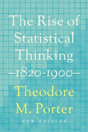 The Rise of Statistical Thinking, 1820-1900 by Theodore M. Porter