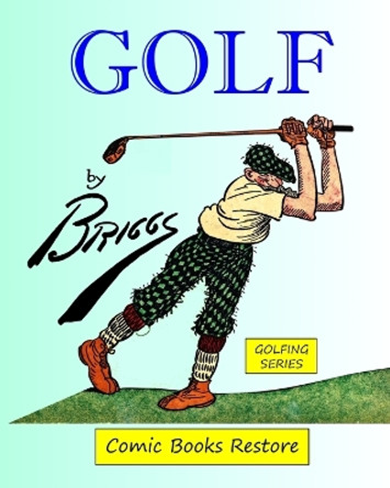 Golf by Briggs: Edition 1916, restoration 2023, Golfing series by Comic Books Restore 9798211572591