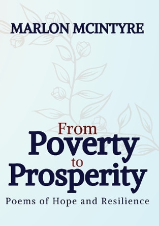 From Poverty to Prosperity: Poems of Hope and Resilience by Marlon McIntyre 9781915161413