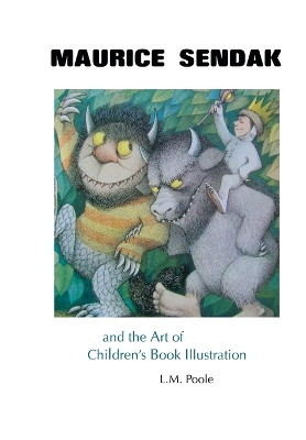 Maurice Sendak and the Art of Children's Book Illustration by Poole 9781861718877