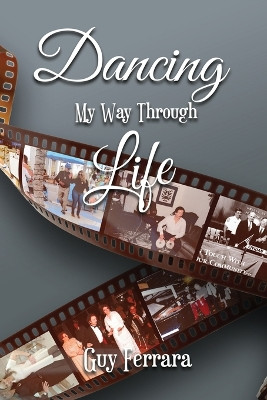 Dancing My Way Through Life by Guy Ferrara 9781088100578