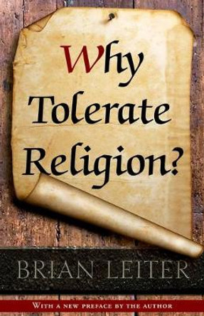 Why Tolerate Religion?: Updated Edition by Brian Leiter