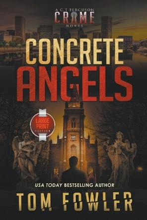 Concrete Angels: A C.T. Ferguson Crime Novel (Large Print Edition) by Tom Fowler 9781953603593