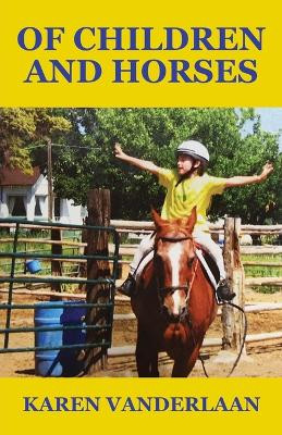 Of Children and Horses by Karen Vanderlaan 9781961261006