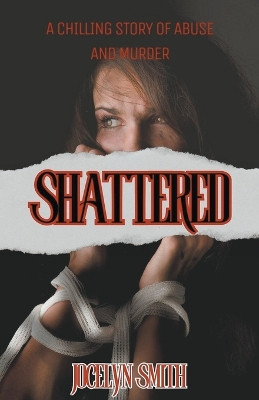 Shattered by Jocelyn Smith 9798223231653