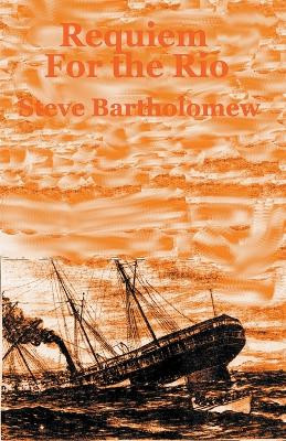 Requiem For the Rio by Steve Bartholomew 9798223388593