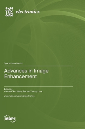 Advances in Image Enhancement by Chunwei Tian 9783036579412