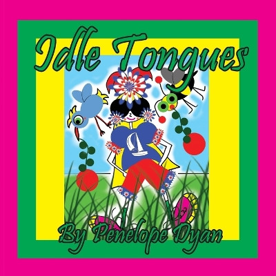 Idle Tongues by Penelope Dyan 9781614776727