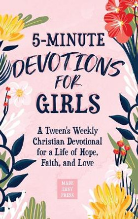 5-Minute Devotions for Girls: A Tween's Weekly Christian Devotional for a Life of Hope, Faith, and Love by Made Easy Press 9789655753608