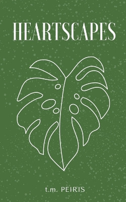 Heartscapes by T M Peiris 9789357616614