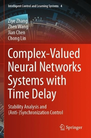 Complex-Valued Neural Networks Systems with Time Delay: Stability Analysis and (Anti-)Synchronization Control by Ziye Zhang 9789811954528