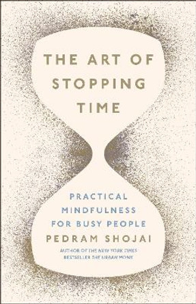 The Art of Stopping Time by Pedram Shojai