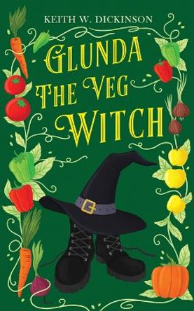 Glunda The Veg Witch by Keith W Dickinson 9781838150365