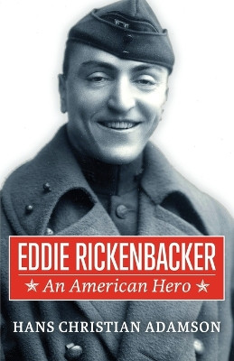 Eddie Rickenbacker: An American Hero by Hans Christian Adamson 9798869089793