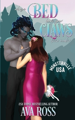 Whose Bed Have Your Claws Been Under: A Monster Romcom by Ava Ross 9798869104328