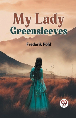 My Lady Greensleeves by Pohl Frederik 9789359326641