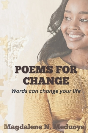 Poems For Change: Words can change your life by Magdalene Nkechi Meduoye 9781838122607