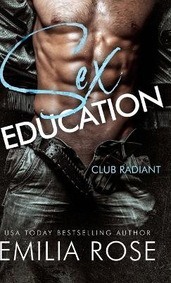 Sex Education: A Spicy BDSM Club Romance by Emilia Rose 9781960052520