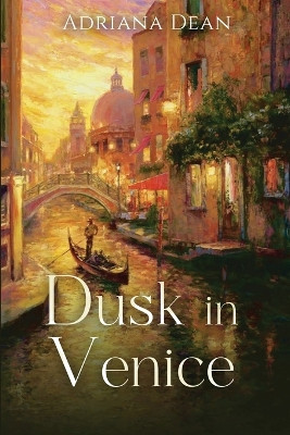 Dusk in Venice by Adriana Dean 9781962987080