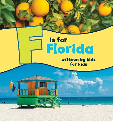 F is for Florida: Written by Kids for Kids by Boys and Girls Clubs of Central Florida 9781513141862