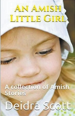 An Amish Little Girl by Deidra Scott 9798223590811