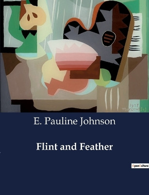 Flint and Feather by E Pauline Johnson 9791041989140