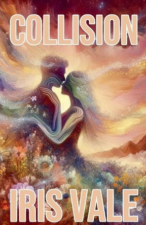 Collision by Iris Vale 9798227437891