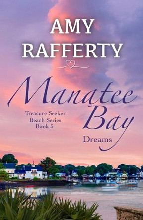 Manatee Bay: Dreams by Amy Rafferty 9798887965567