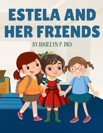 Estela and Her Friends by Rosielyn P Dico 9786214952748