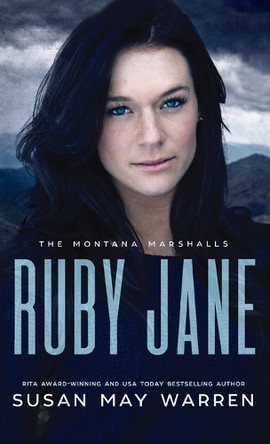 Ruby Jane: The Montana Marshalls - An Inspirational Romantic Suspense Family Series by Susan May Warren 9781943935833