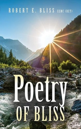 Poetry of Bliss by Usmc (Ret) Robert E Bliss 9798822960473