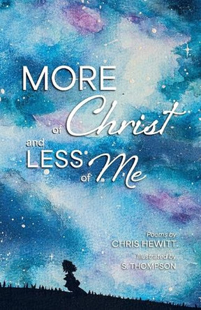 More of Christ, Less of Me by Chris Hewitt 9781998249305