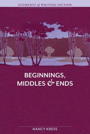 Elements of Fiction Writing Beginnings, Middles and Ends by Nancy Kress 9781599632193