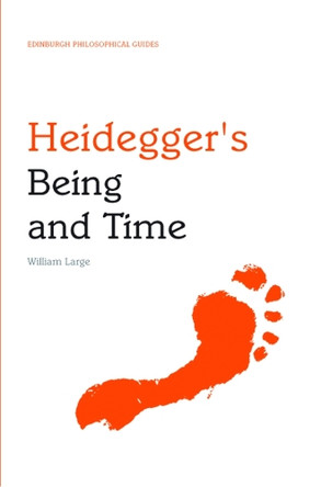 Heidegger's "Being and Time": An Edinburgh Philosophical Guide by William Large 9780748627349
